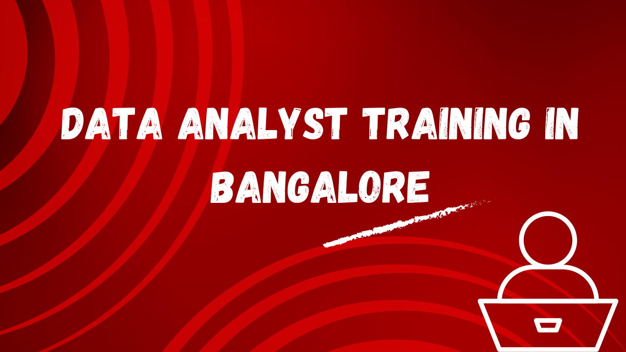 Where To Find The Best Data Analyst Training in Bangalore?