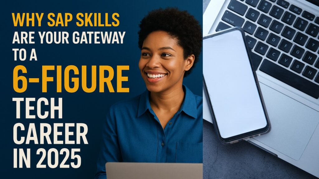 Why SAP Skills Are Your Gateway to a 6-Figure Tech Career in 2025